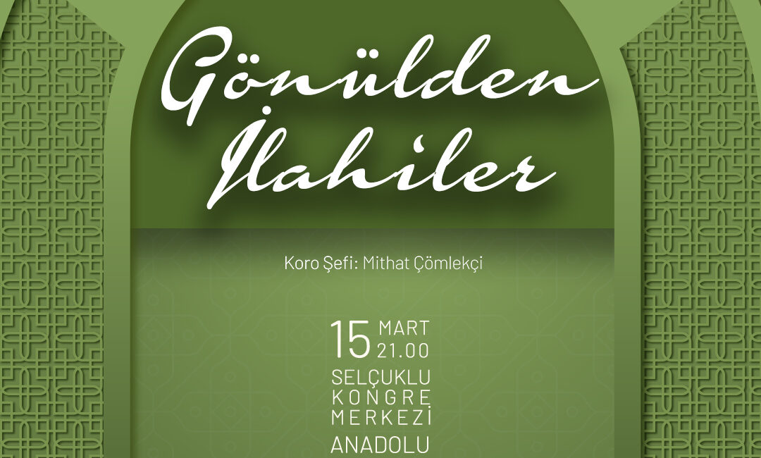 Selçuklu Belediyesi Sanat Akademisi Müzik Topluluğu, 15 Mart’ta “Gönülden İlahiler
Konseri” ile
